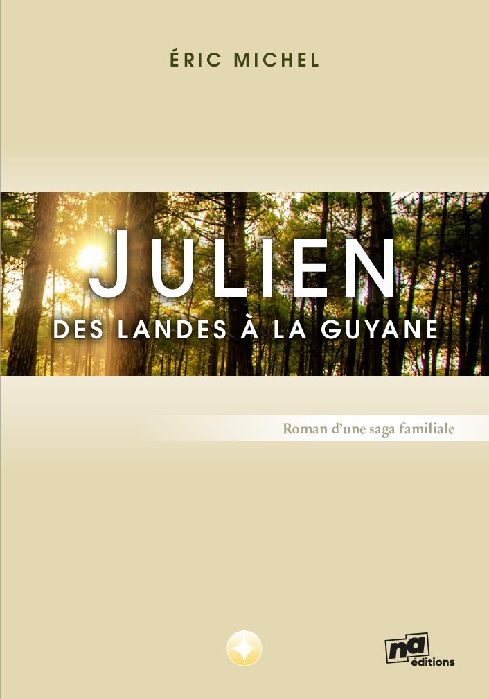 JULIEN : DES LANDES À LA GUYANE – Éric Michel (roman)